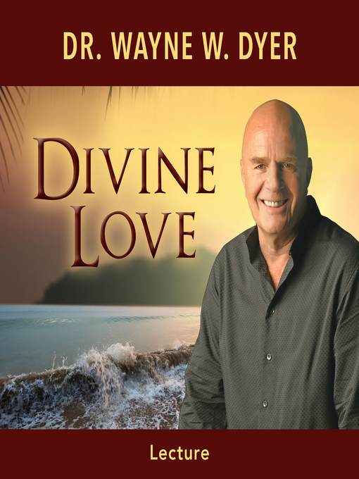 Title details for Divine Love by Dr. Wayne W. Dyer - Available